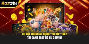 Cơ Hội Trúng Áp Dụng "Bí Kíp" Này Tại Game Slot Nổ Hũ 33WIN!